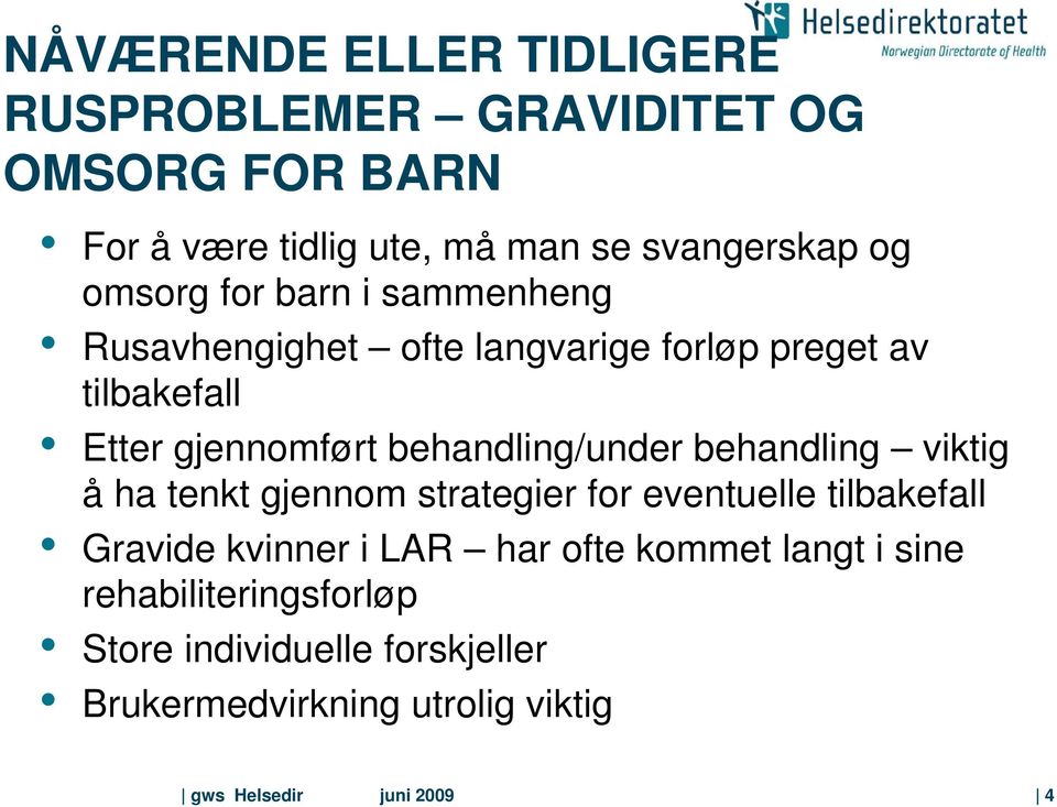 behandling/under behandling viktig å ha tenkt gjennom strategier for eventuelle tilbakefall Gravide kvinner i LAR har