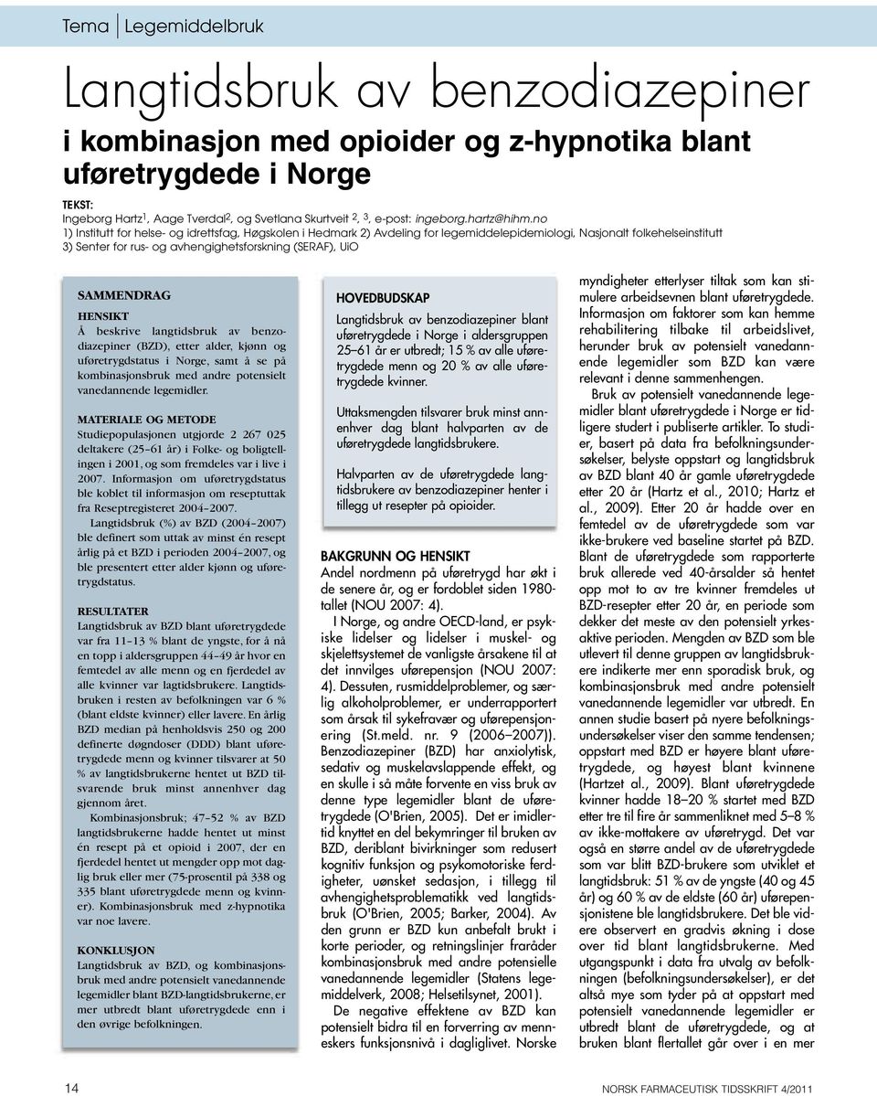 no 1) Institutt for helse- og idrettsfag, Høgskolen i Hedmark 2) Avdeling for legemiddelepidemiologi, Nasjonalt folkehelseinstitutt 3) Senter for rus- og avhengighetsforskning (SERAF), UiO SAMMENDRAG