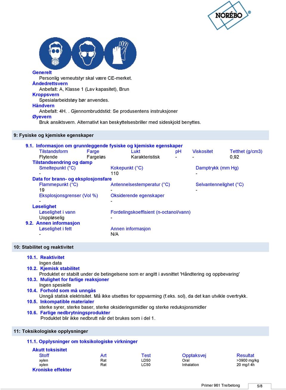 Informasjon om grunnleggende fysiske og kjemiske egenskaper Tilstandsform Farge Lukt ph Viskositet Tetthet (g/cm3) Flytende Fargeløs Karakteristisk 0,92 Tilstandsendring og damp Smeltepunkt ( C)