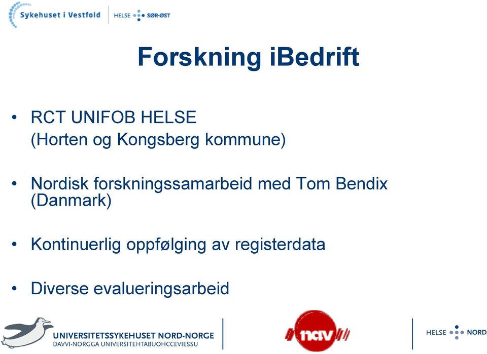 forskningssamarbeid med Tom Bendix (Danmark)