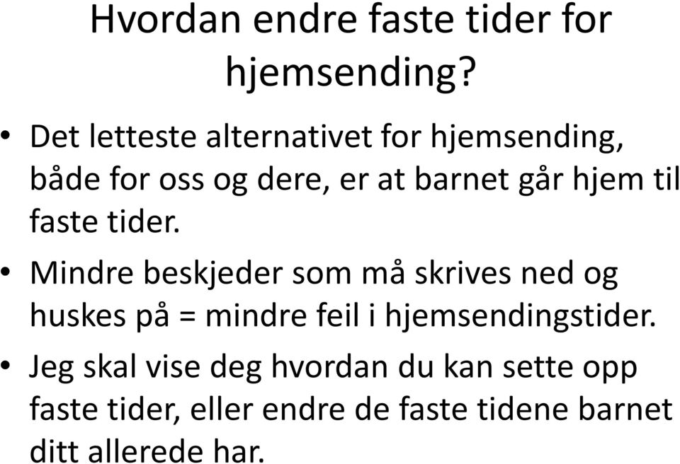 hjem til faste tider.