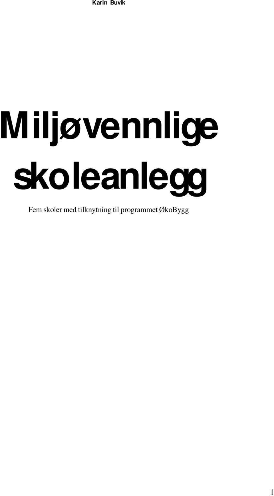 skoleanlegg Fem skoler