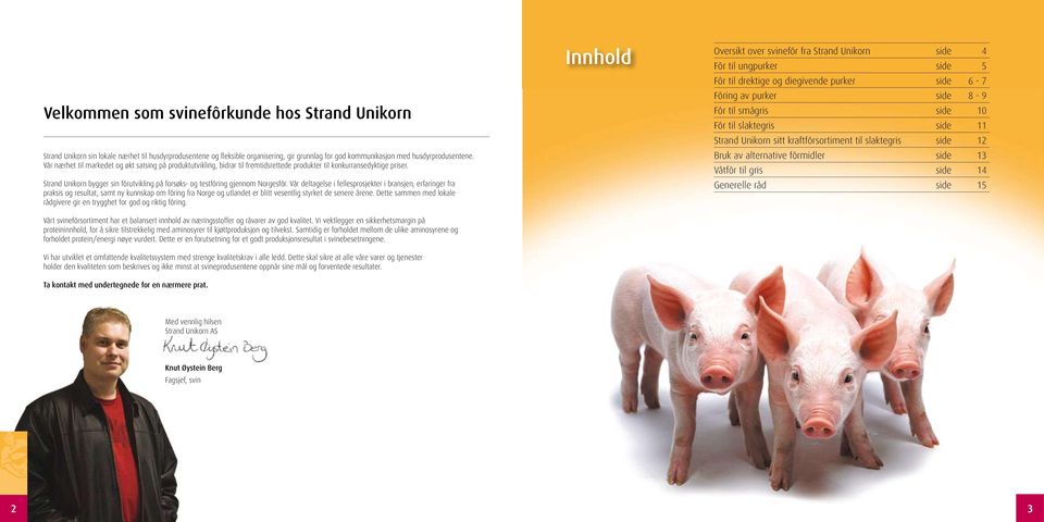 Strand Unikorn bygger sin fôrutvikling på forsøks- og testfôring gjennom Norgesfôr.
