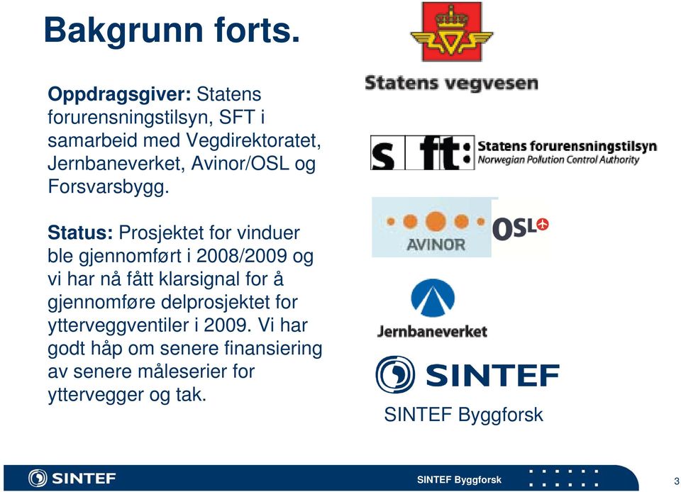 Jernbaneverket, Avinor/OSL og Forsvarsbygg.