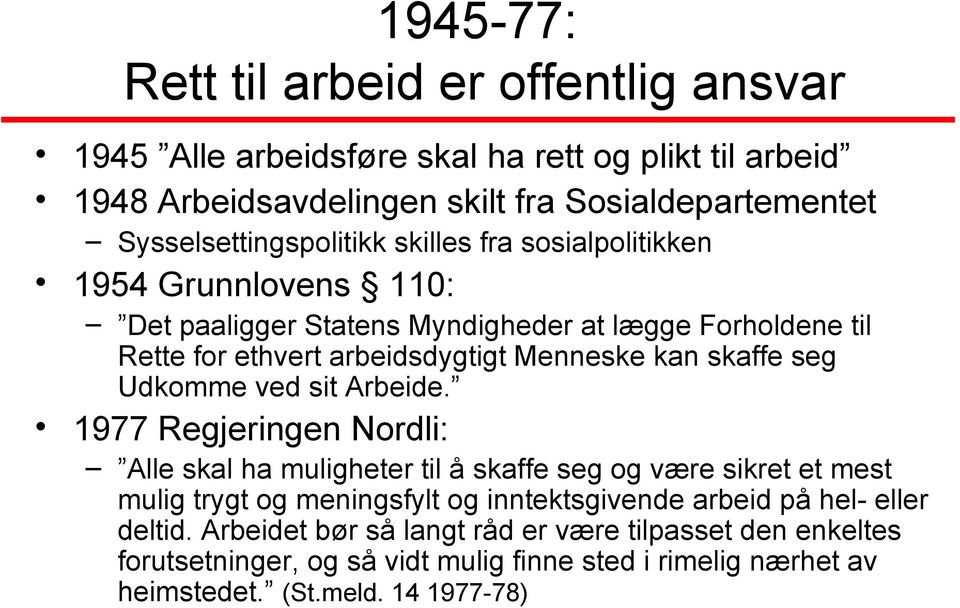 Menneske kan skaffe seg Udkomme ved sit Arbeide.