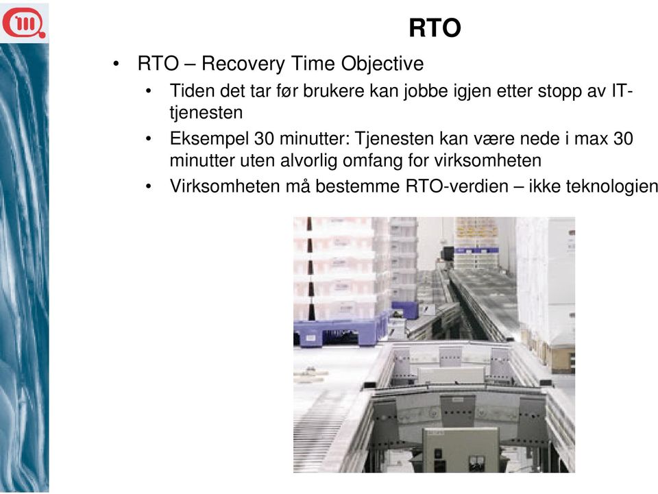 Tjenesten kan være nede i max 30 minutter uten alvorlig omfang