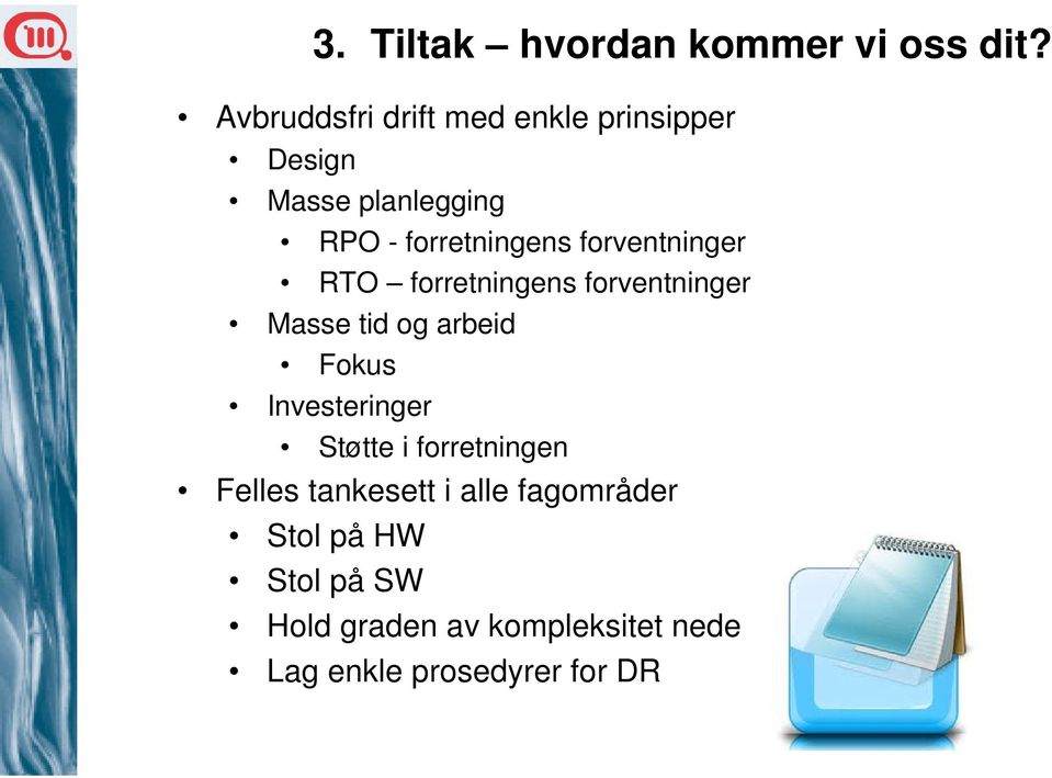 forventninger RTO forretningens forventninger Masse tid og arbeid Fokus Investeringer