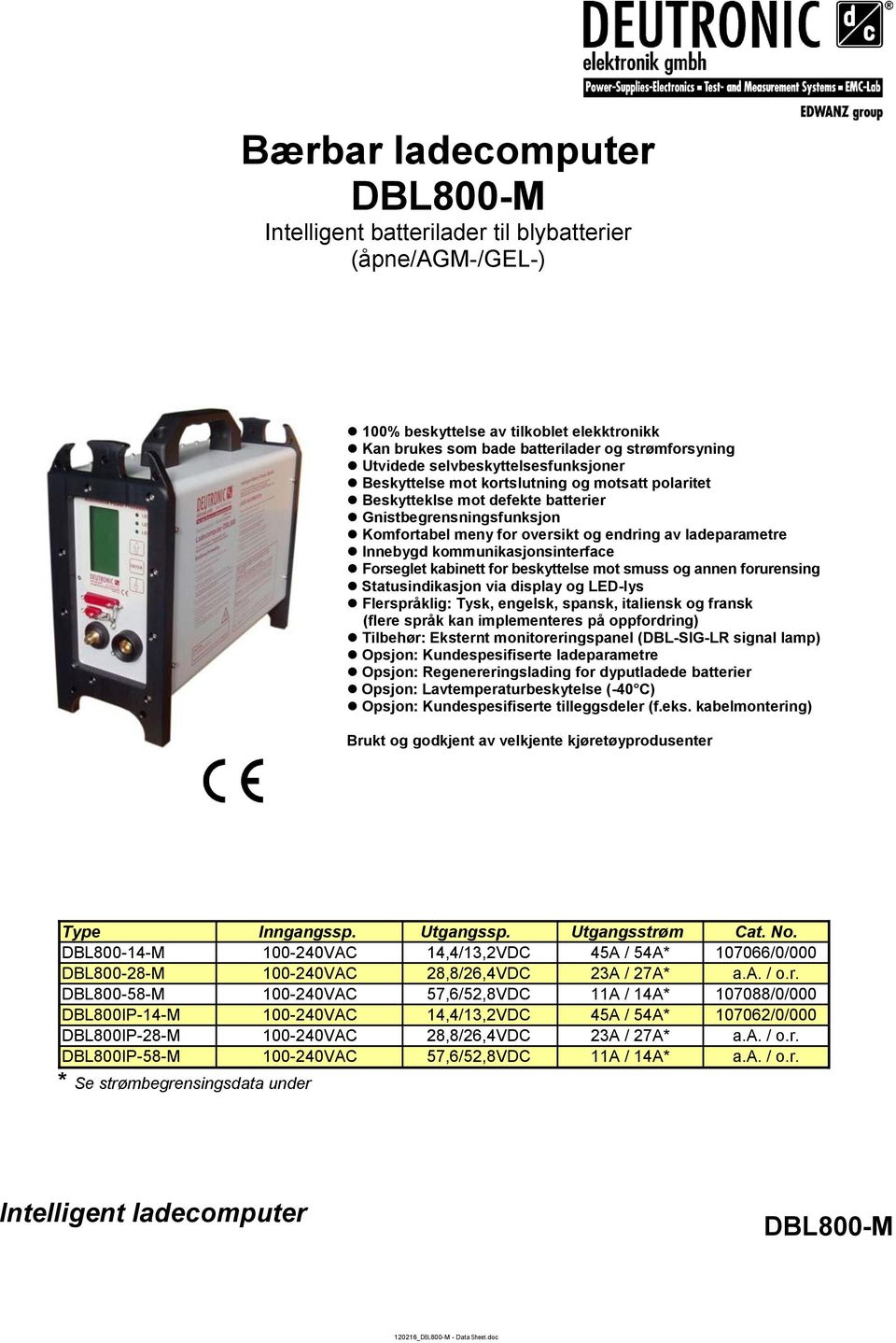 Innebygd kommunikasjonsinterface Forseglet kabinett for beskyttelse mot smuss og annen forurensing Statusindikasjon via display og LED-lys Flerspråklig: Tysk, engelsk, spansk, italiensk og fransk