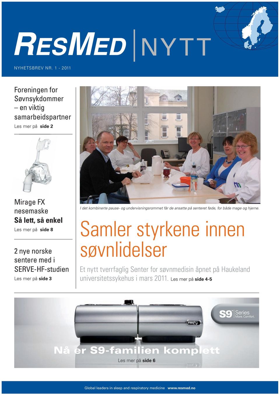 norske sentere med i SERVE-HF-studien Les mer på side 3 I det kombinerte pause- og undervisningsrommet får de ansatte på senteret føde, for både