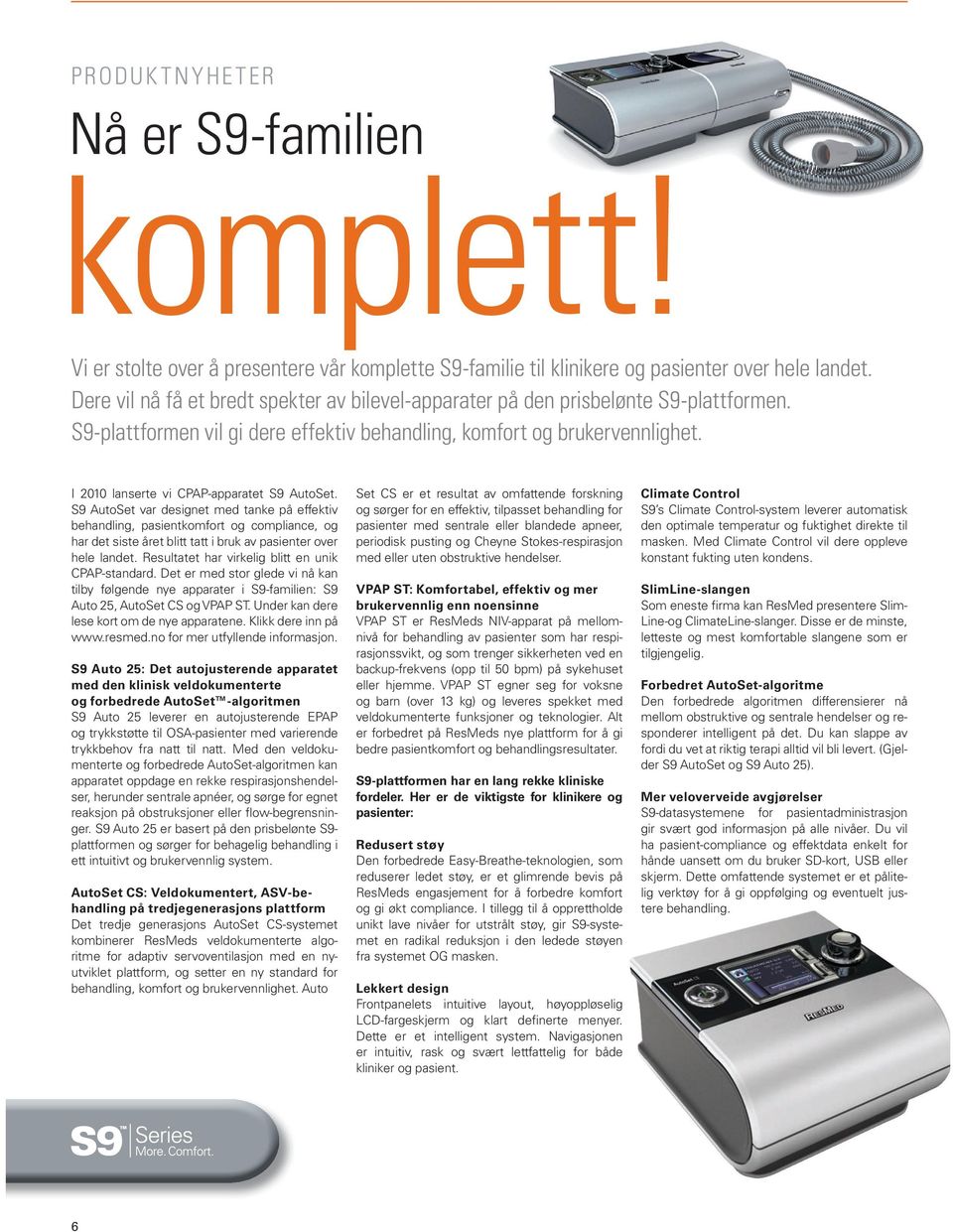 I 2010 lanserte vi CPAP-apparatet S9 AutoSet.