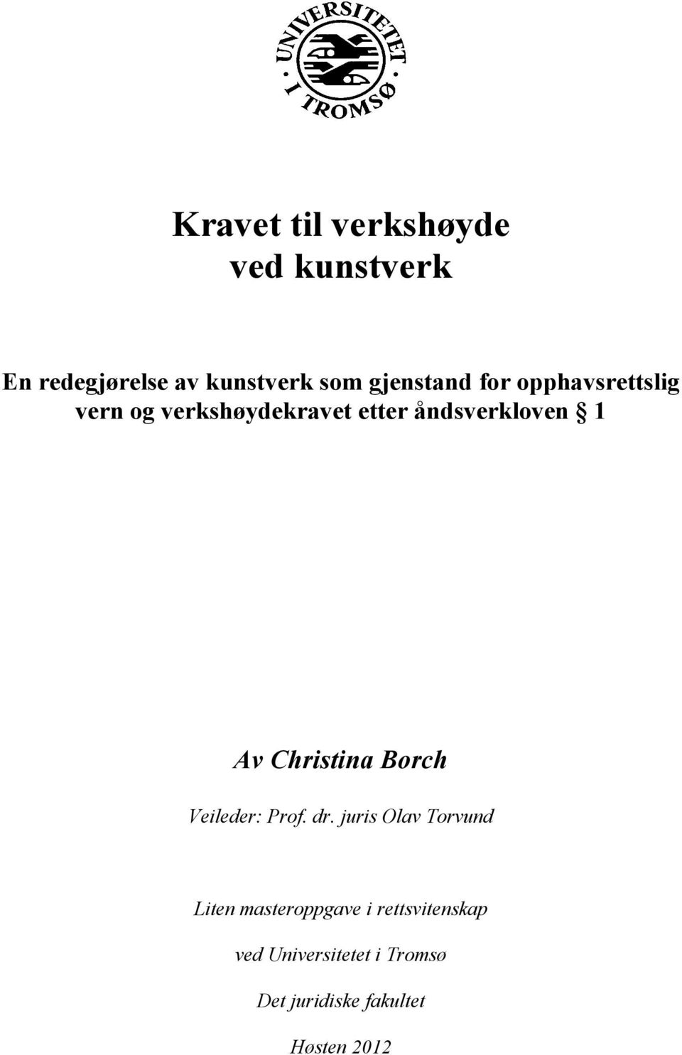 1 Av Christina Borch Veileder: Prof. dr.