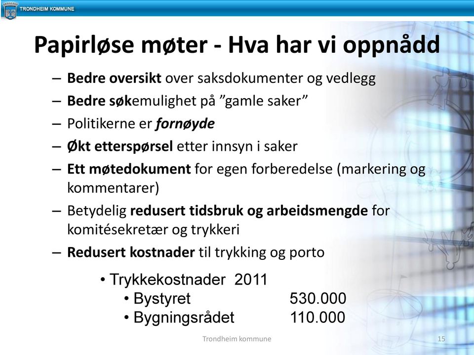 forberedelse (markering og kommentarer) Betydelig redusert tidsbruk og arbeidsmengde for komitésekretær