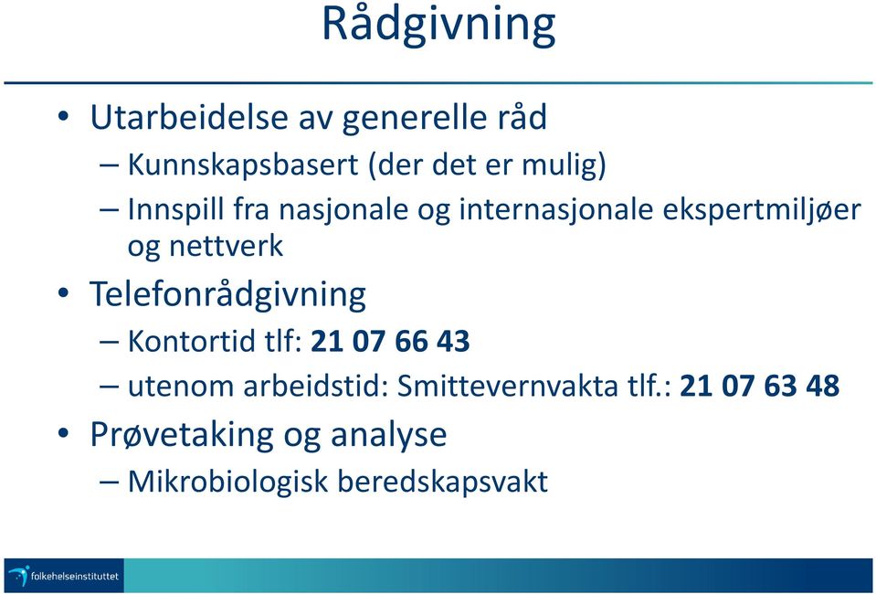 nettverk Telefonrådgivning Kontortid tlf: 21 07 66 43 utenom arbeidstid: