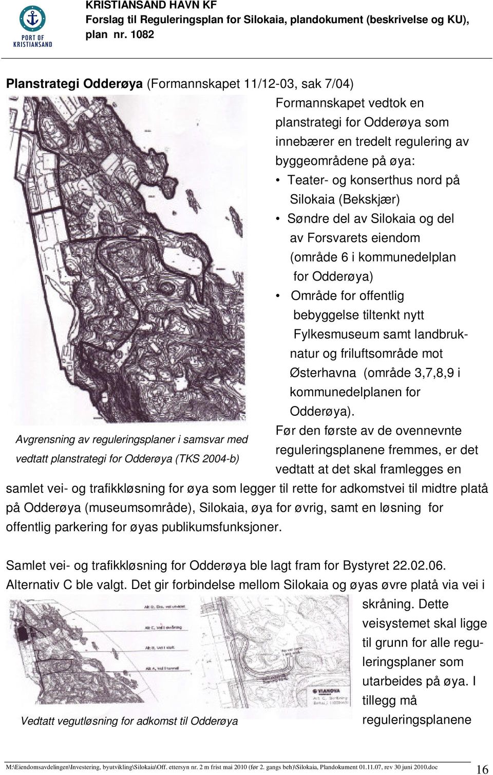 friluftsområde mot Østerhavna (område 3,7,8,9 i kommunedelplanen for Odderøya).