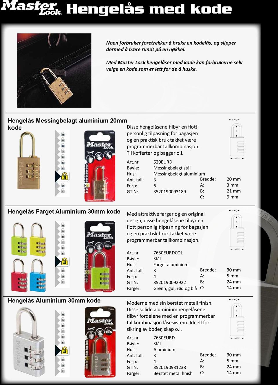 Hengelås Messingbelagt aluminium 20mm kode Disse hengelåsene tilbyr en flott personlig tilpasning for bagasjen og en praktisk bruk takket være programmerbar tallkombinasjon. Til kofferter og bagger o.
