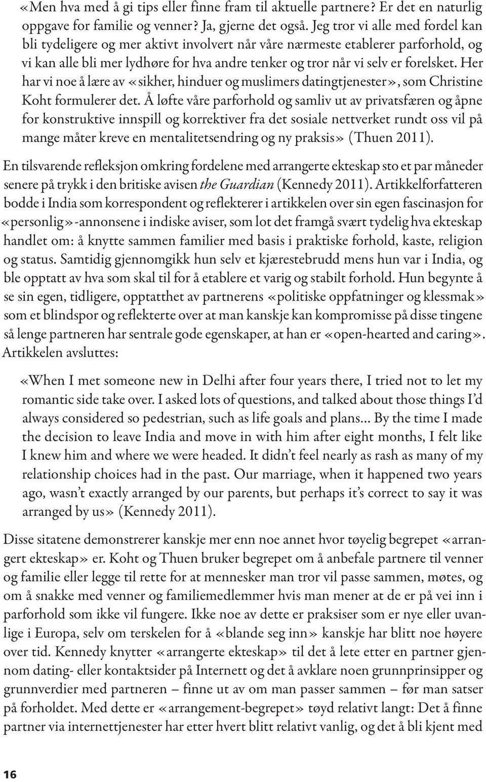 Her har vi noe å lære av «sikher, hinduer og muslimers datingtjenester», som Christine Koht formulerer det.