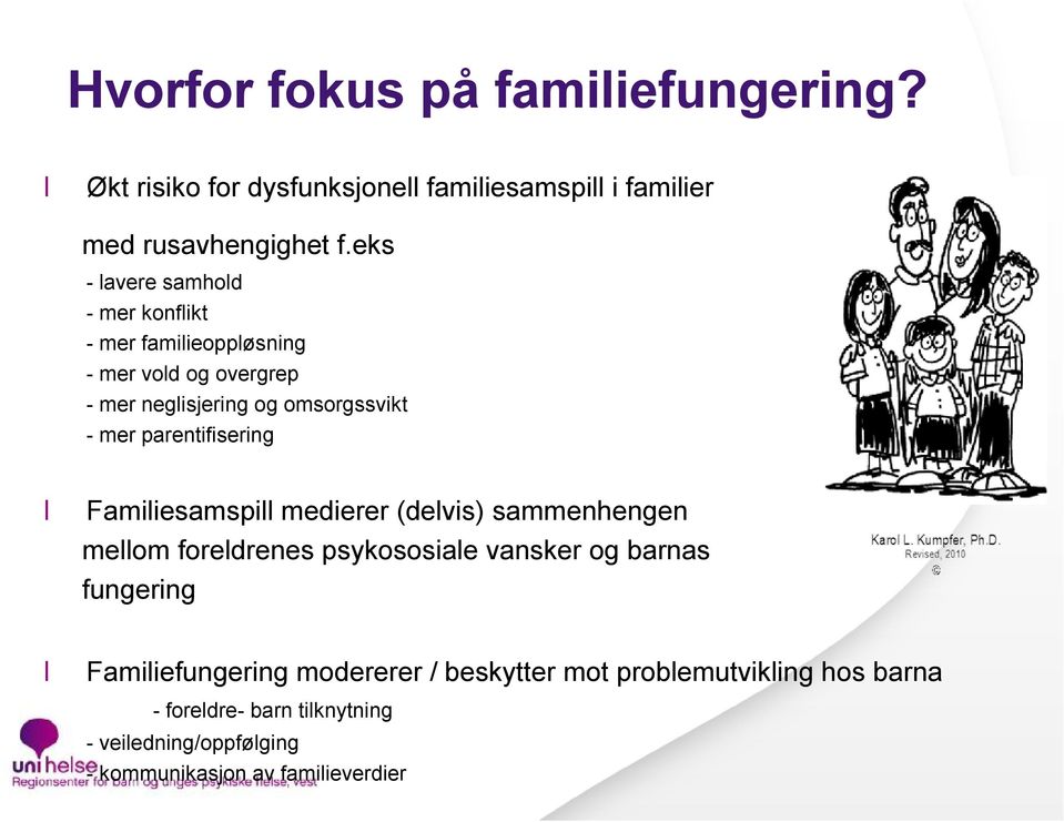 parentifisering Familiesamspill medierer (delvis) sammenhengen mellom foreldrenes psykososiale vansker og barnas fungering