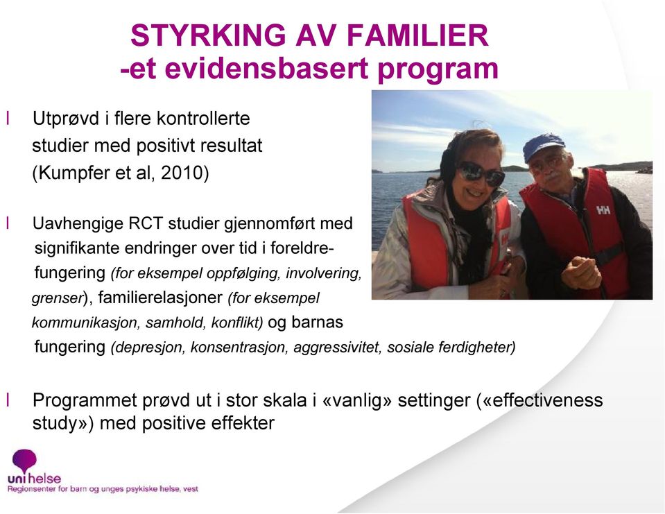 involvering, grenser), familierelasjoner (for eksempel kommunikasjon, samhold, konflikt) og barnas fungering (depresjon,