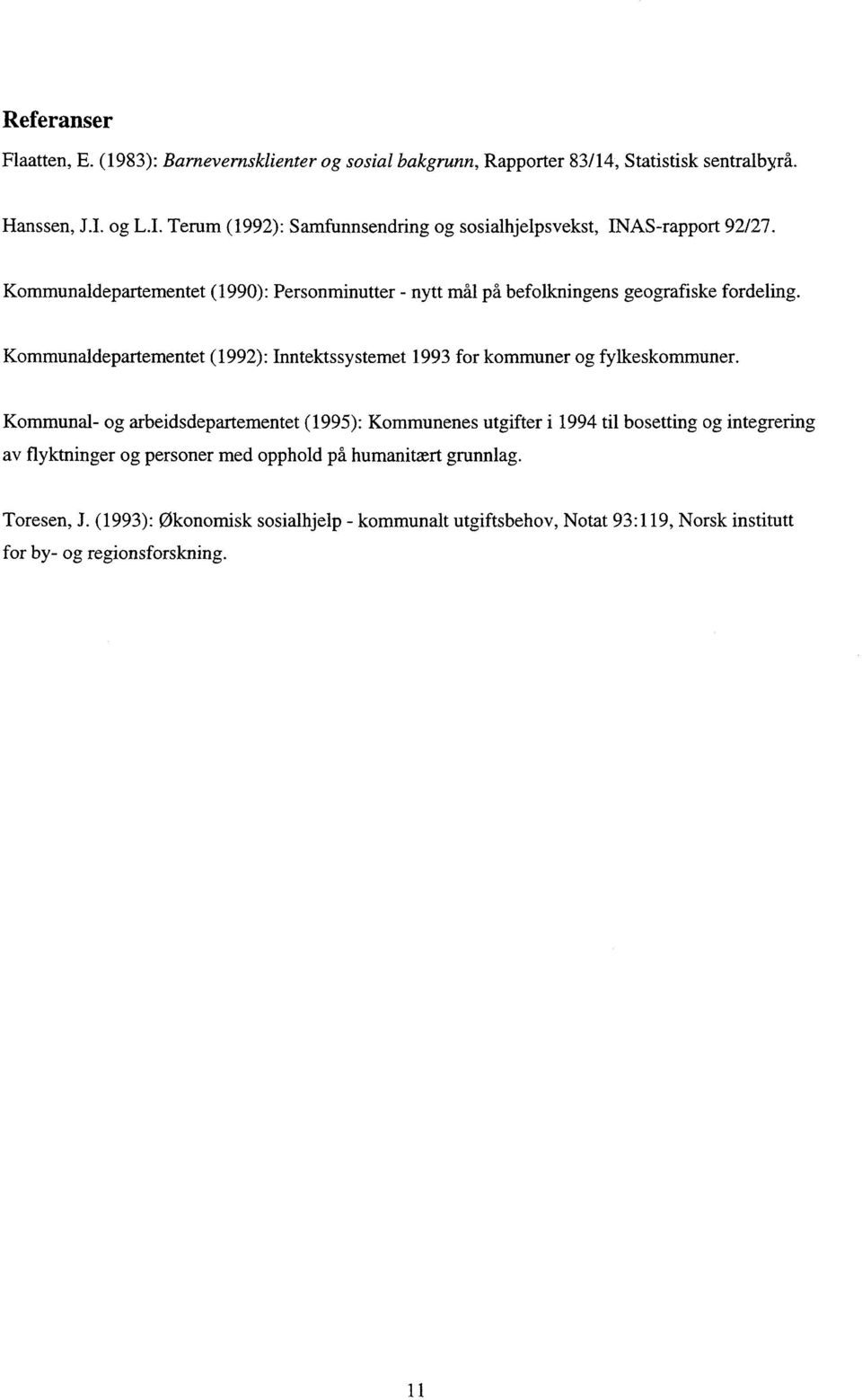 Kommunaldepartementet (1990): Personminutter - nytt mål på befolkningens geografiske fordeling.