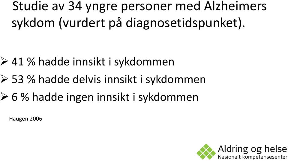 41 % hadde innsikt i sykdommen 53 % hadde delvis