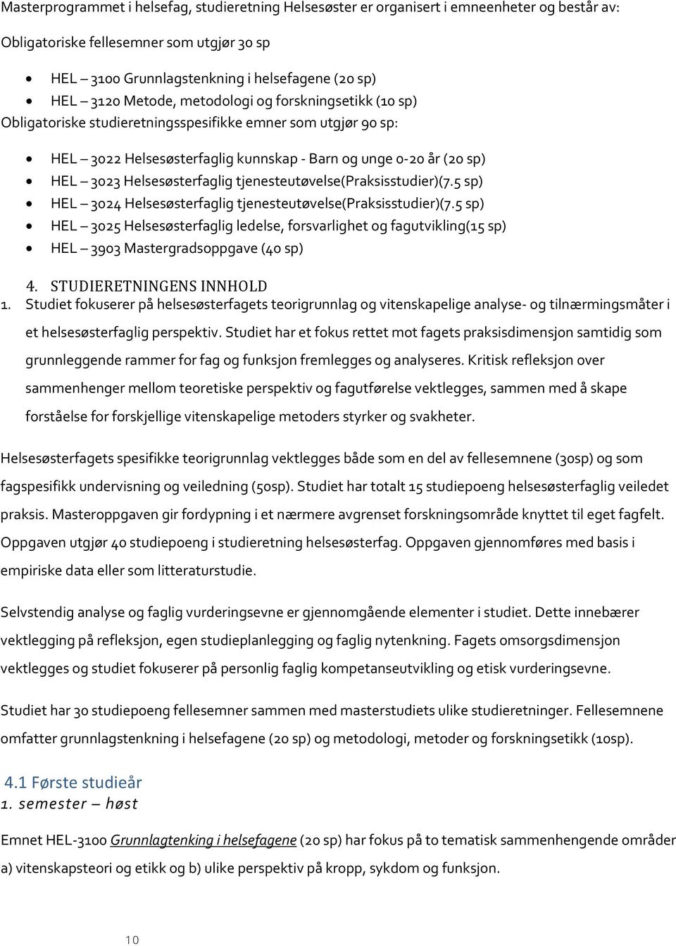 Helsesøsterfaglig tjenesteutøvelse(praksisstudier)(7.5 sp) HEL 3024 Helsesøsterfaglig tjenesteutøvelse(praksisstudier)(7.