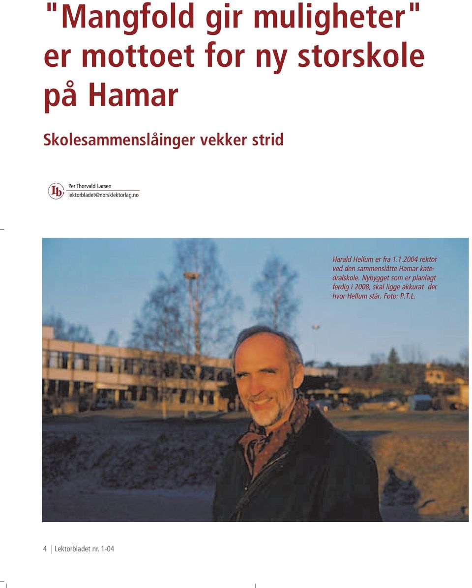 no Harald Hellum er fra 1.1.2004 rektor ved den sammenslåtte Hamar katedralskole.
