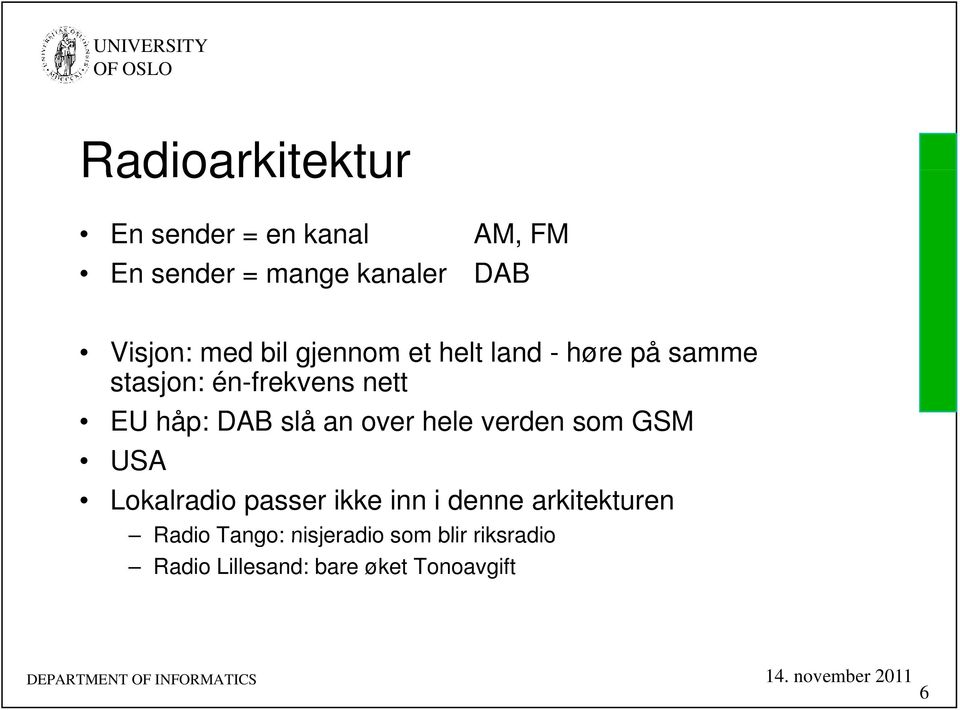 verden som GSM USA Lokalradio passer ikke inn i denne arkitekturen Radio Tango: nisjeradio