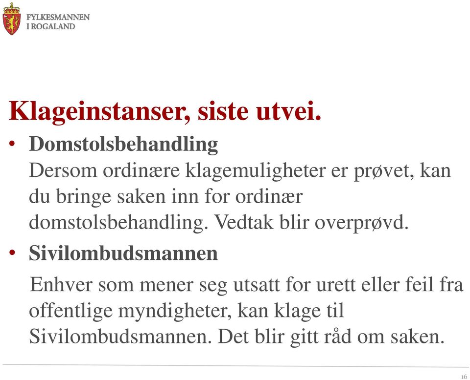 inn for ordinær domstolsbehandling. Vedtak blir overprøvd.