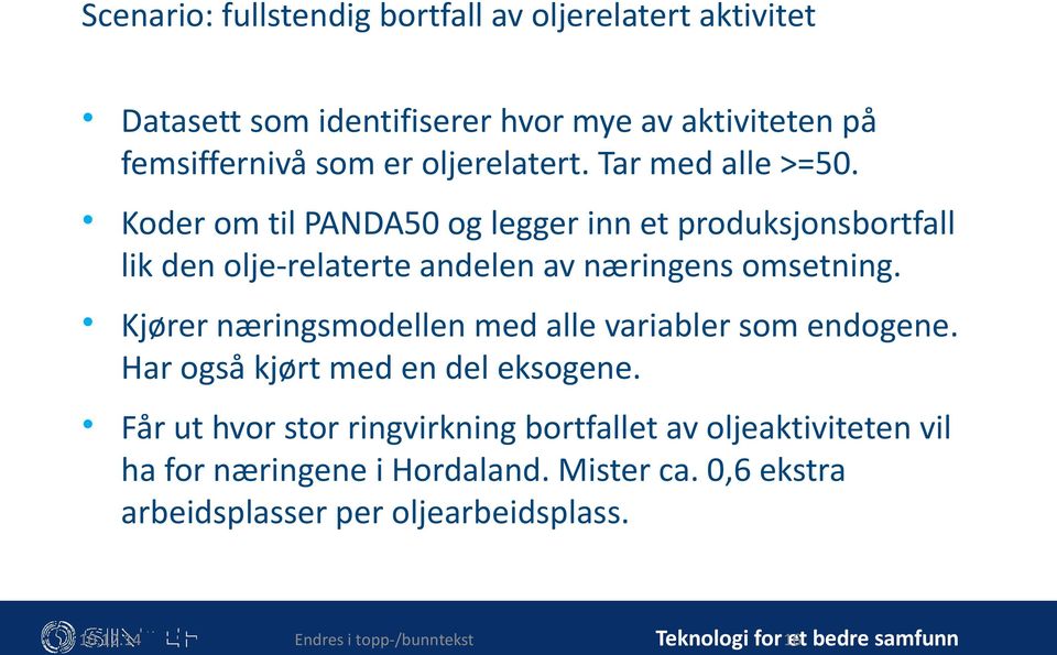 Koder om til PANDA50 og legger inn et produksjonsbortfall lik den olje-relaterte andelen av næringens omsetning.