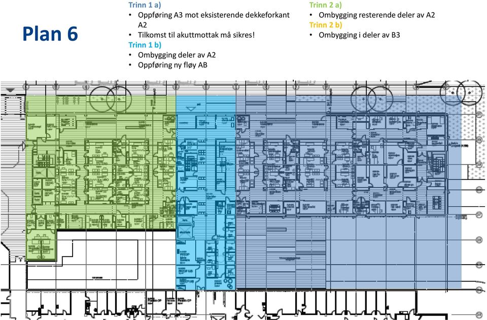 Trinn 1 b) Ombygging deler av A2 Oppføring ny fløy AB