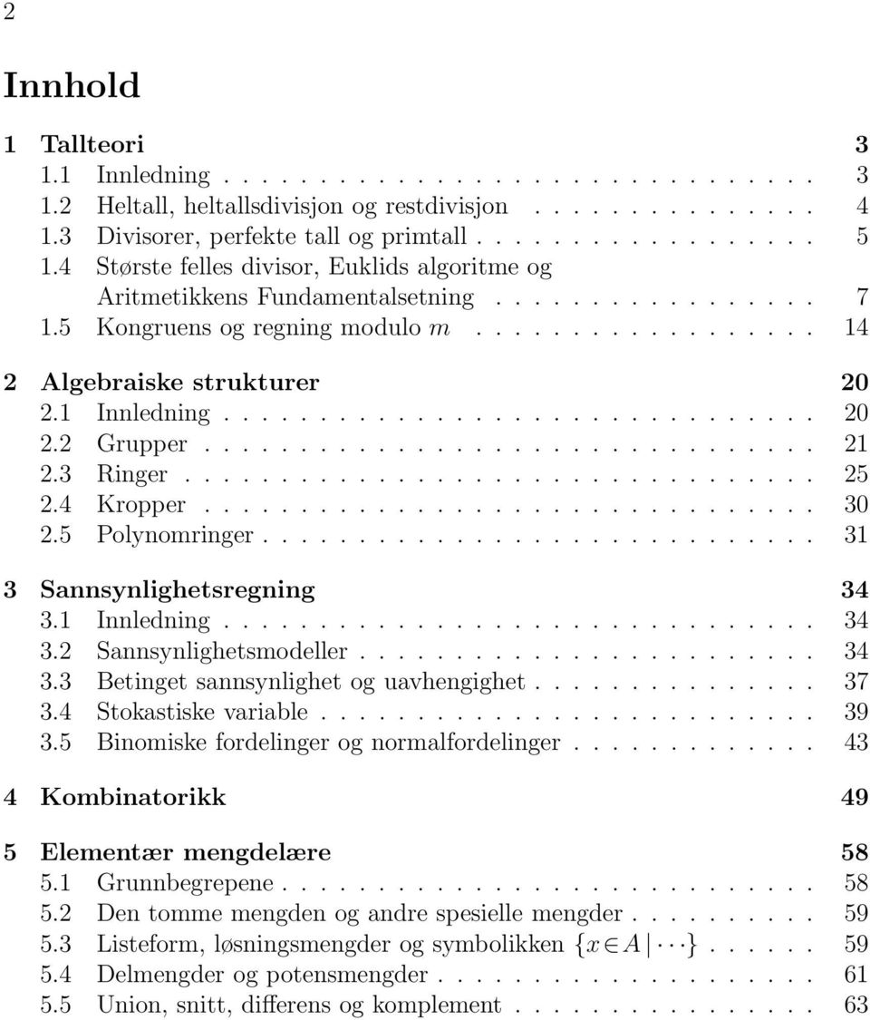 .............................. 20 2.2 Grupper................................ 21 2.3 Ringer................................. 25 2.4 Kropper................................ 30 2.5 Polynomringer.