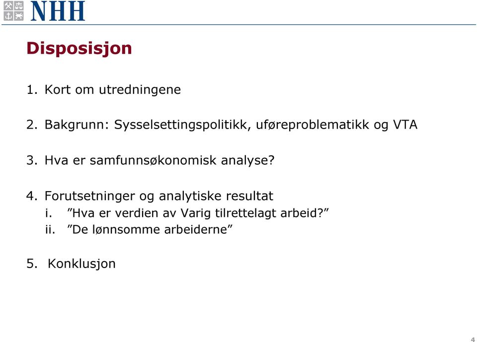 Hva er samfunnsøkonomisk analyse? 4.