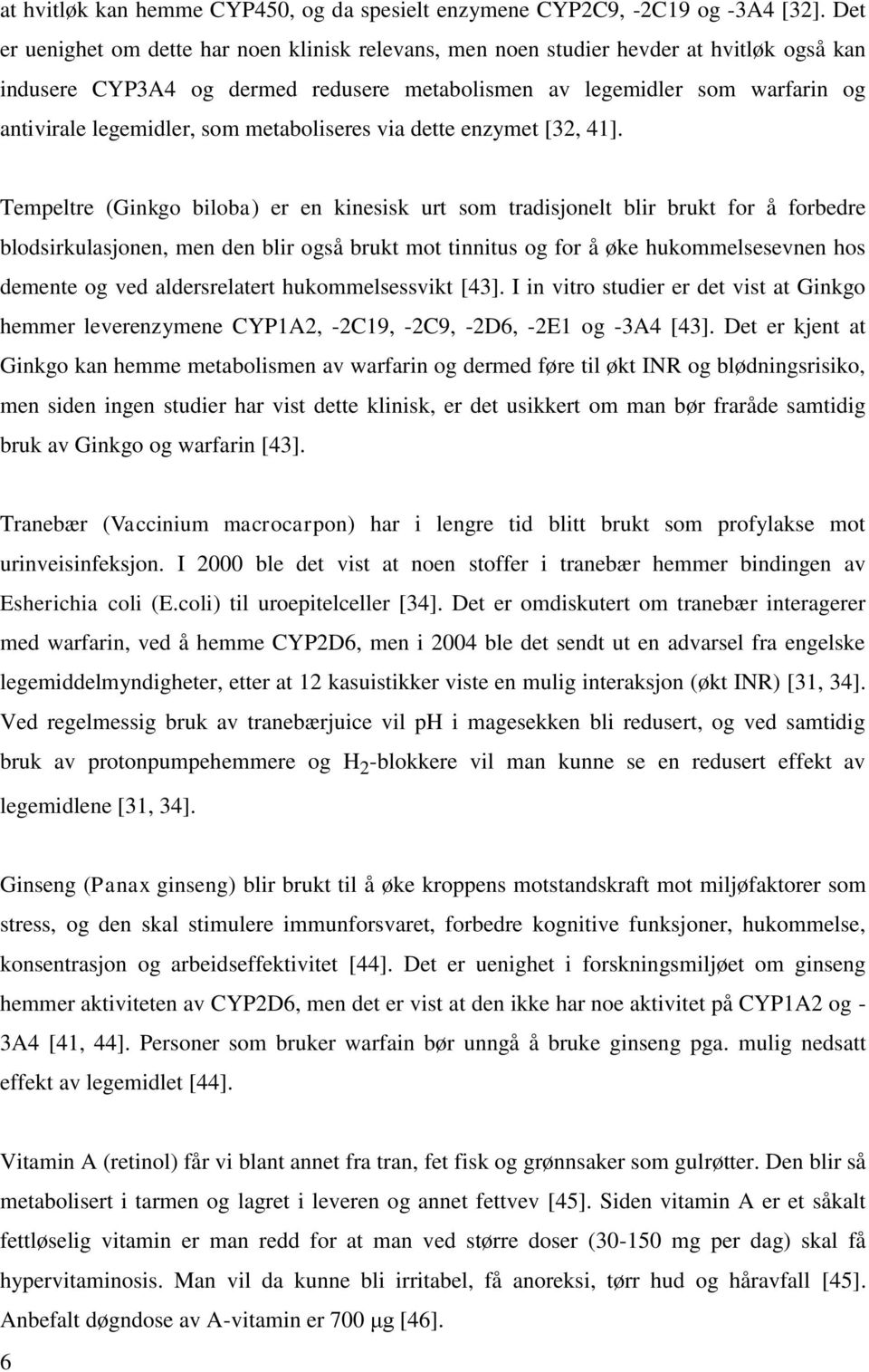 som metaboliseres via dette enzymet [32, 41].