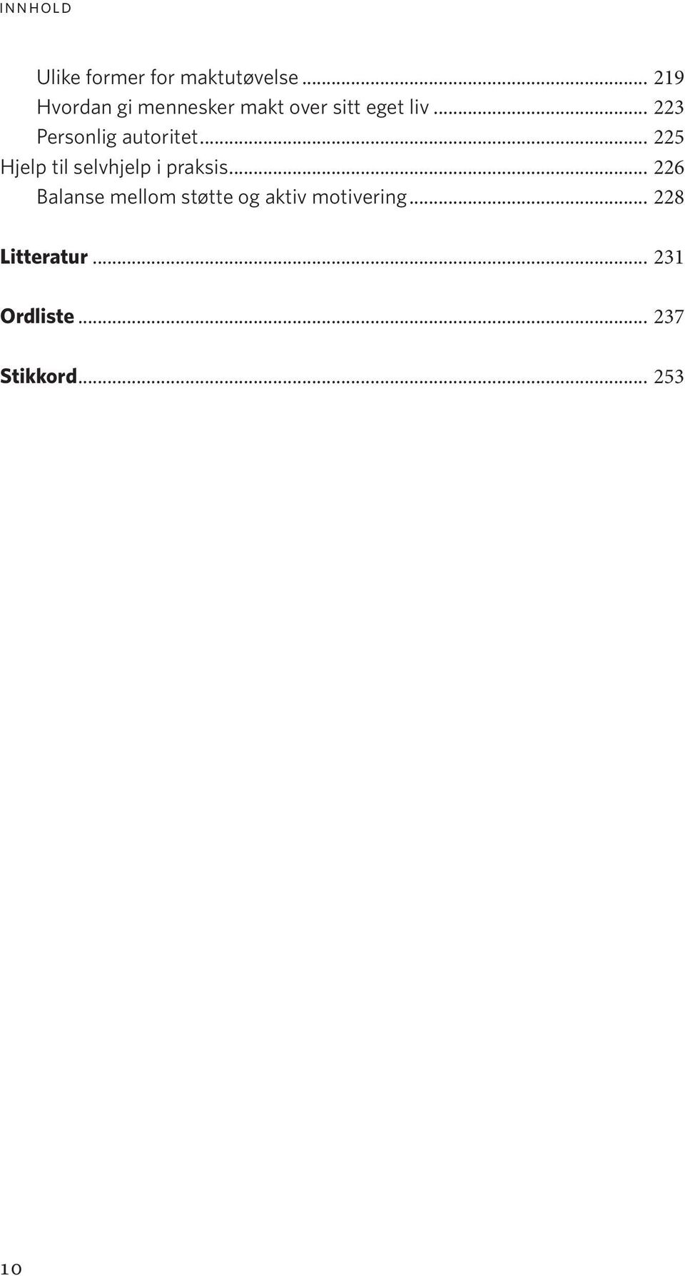 .. 223 Personlig autoritet... 225 Hjelp til selvhjelp i praksis.