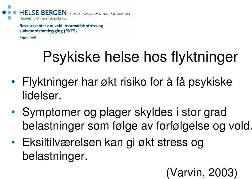 Symptomer og plager skyldes i stor grad belastninger som