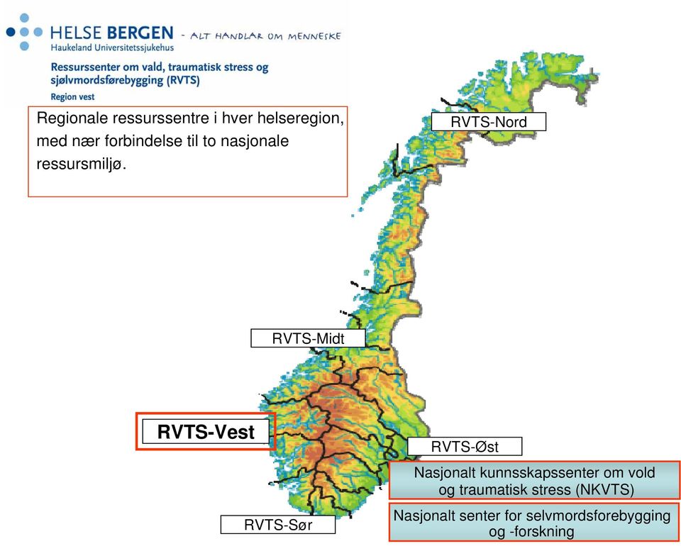 RVTS-Nord RVTS-Midt RVTS-Vest RVTS-Øst Nasjonalt kunnsskapssenter