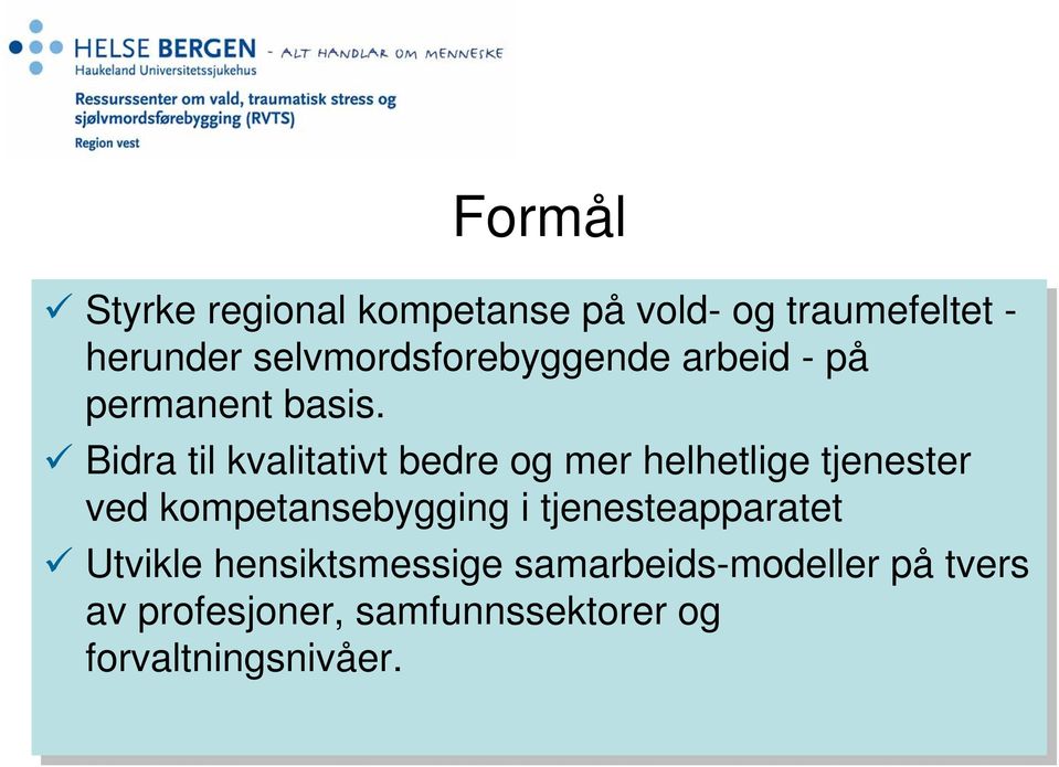 Bidra til til kvalitativt bedre og og mer helhetlige tjenester ved kompetansebygging i