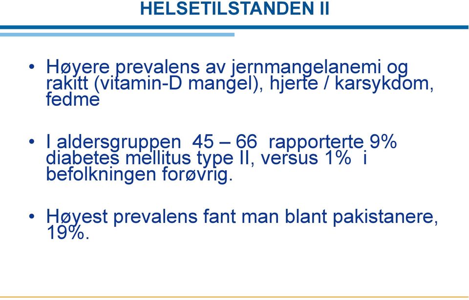 66 rapporterte 9% diabetes mellitus type II, versus 1% i