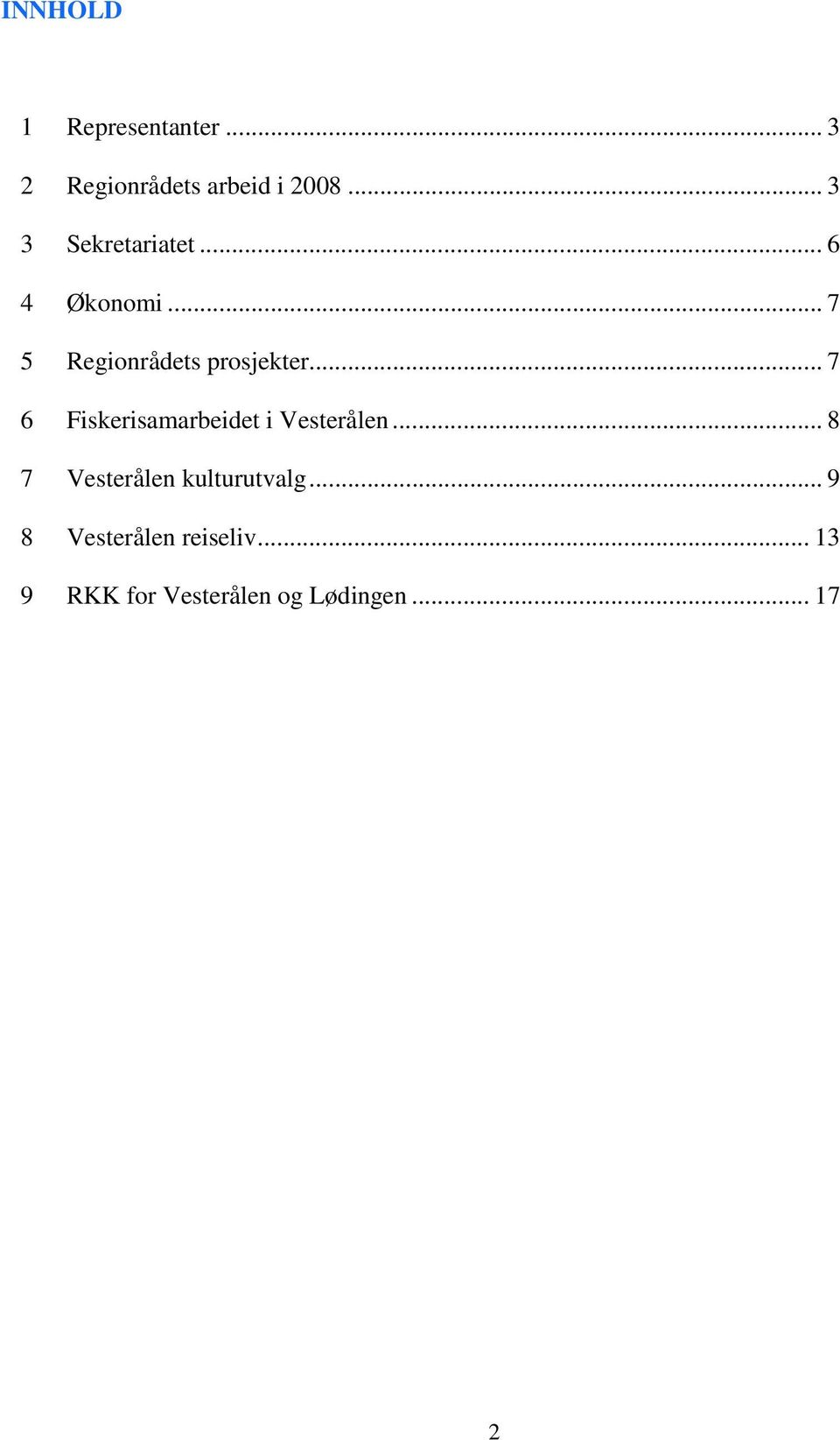 .. 7 6 Fiskerisamarbeidet i Vesterålen... 8 7 Vesterålen kulturutvalg.