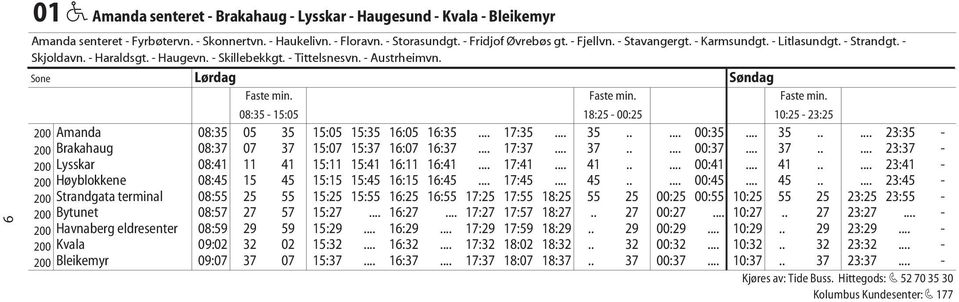 Faste min. Faste min. 08:35-15:05 18:25-00:25 10:25-23:25 200 Amanda 08:35 05 35 15:05 15:35 16:05 16:35... 17:35... 35..... 00:35... 35..... 23:35-200 Brakahaug 08:37 07 37 15:07 15:37 16:07 16:37.