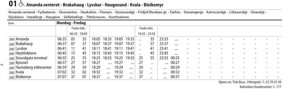 Faste min. 06:35-18:05 19:35-23:35 200 Amanda 06:35 05 35 18:05 18:35 19:05 19:35.. 35 23:35... - - - - - - - - - 200 Brakahaug 06:37 07 37 18:07 18:37 19:07 19:37.. 37 23:37.