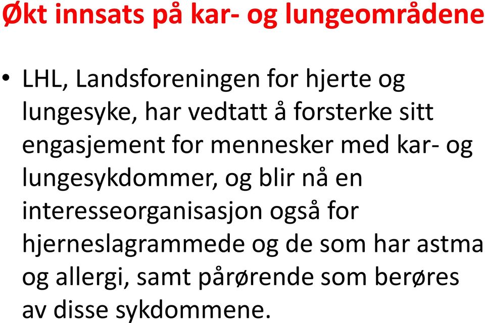 og lungesykdommer, og blir nå en interesseorganisasjon også for