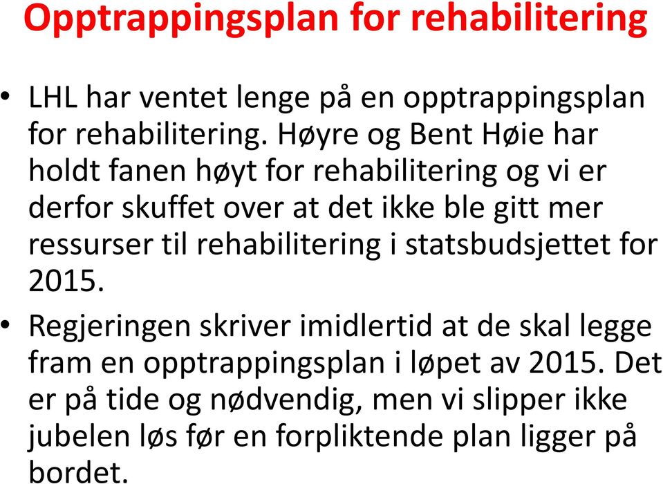 ressurser til rehabilitering i statsbudsjettet for 2015.