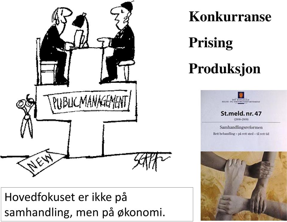 Hovedfokuset er ikke