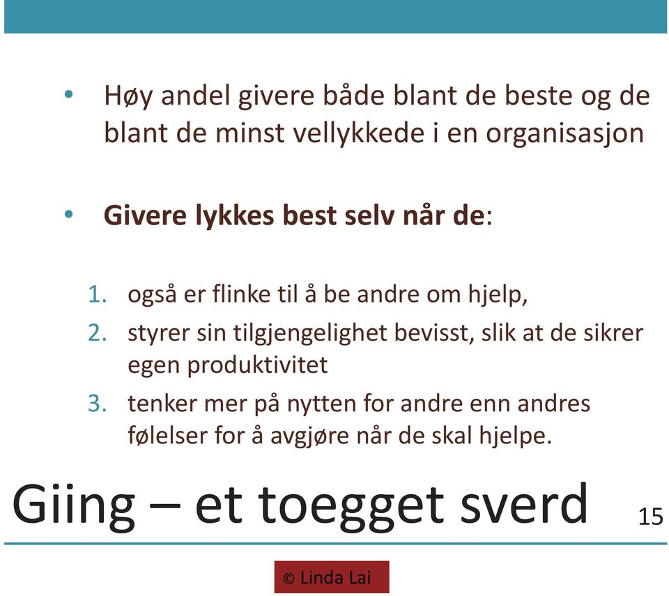 styrer sin tilgjengelighet bevisst, slik at de sikrer egen produktivitet 3.