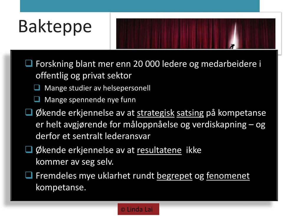 kompetanse er helt avgjørende for måloppnåelse og verdiskapning og derfor et sentralt lederansvar Økende