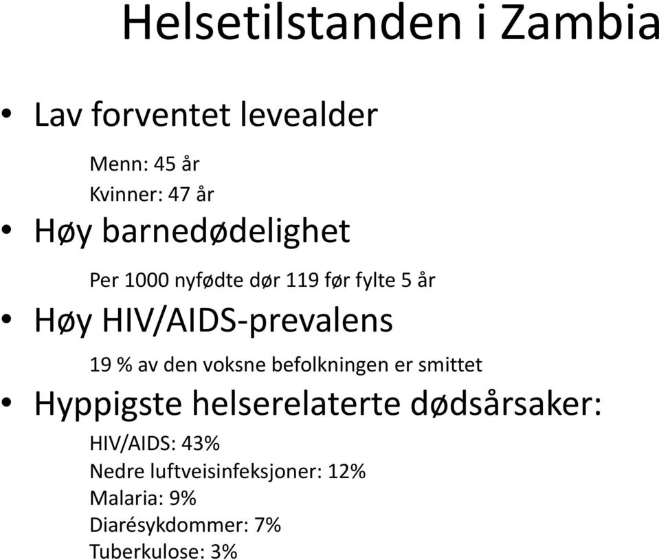 % av den voksne befolkningen er smittet Hyppigste helserelaterte dødsårsaker: