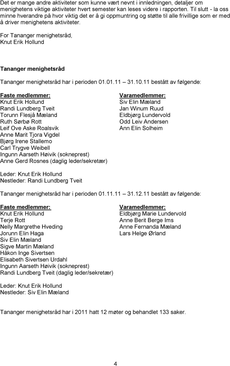 For Tananger menighetsråd, Knut Erik Hollund Tananger menighetsråd Tananger menighetsråd har i perioden 01.01.11 31.10.