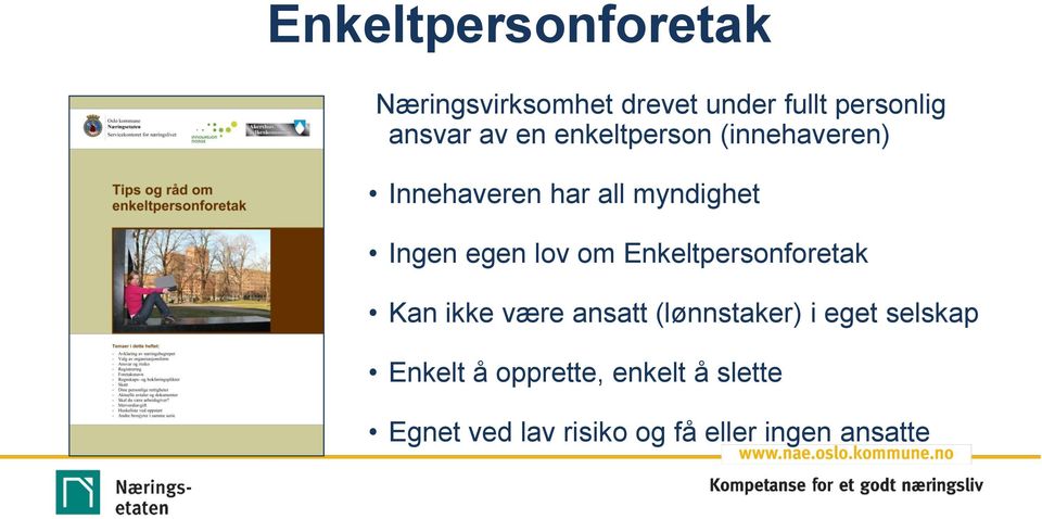 om Enkeltpersonforetak Kan ikke være ansatt (lønnstaker) i eget selskap