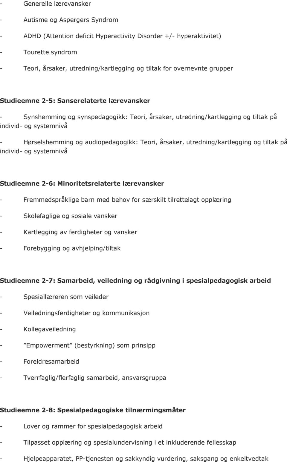 audiopedagogikk: Teori, årsaker, utredning/kartlegging og tiltak på individ- og systemnivå Studieemne 2-6: Minoritetsrelaterte lærevansker - Fremmedspråklige barn med behov for særskilt tilrettelagt